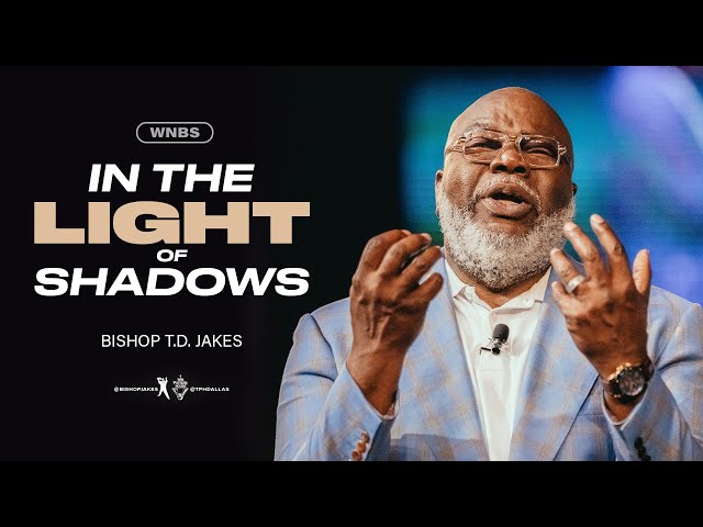 In The Light Of Shadows - Bishop T.D. Jakes