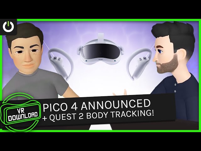 VR Download: Meta Trackerless Body Tracking, Is Pico 4 The Quest 2 Killer?