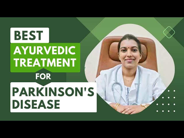 Best Ayurvedic Treatment for Parkinson's Disease  | Parkinson’s Disease Treatment