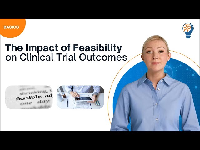 The Impact of Feasibility on Clinical Trial Outcomes