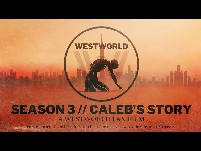 Caleb's Story // Westworld Fan Film x Linkin Park feat. remixes of Numb, In The End & New Divide