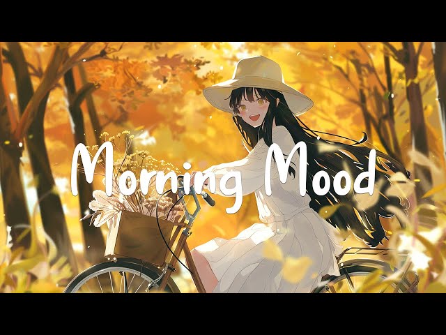 Morning Mood 🌻 Perfect Morning Songs To Start A Great Day | Chill Melody