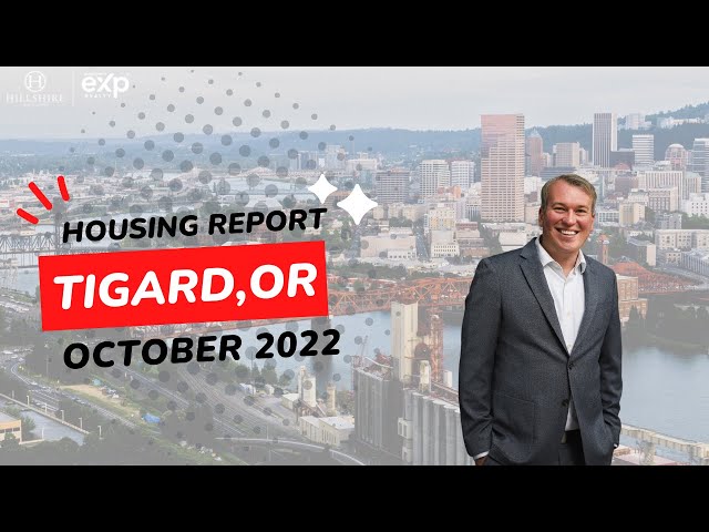 Tigard Oregon Housing Report for October 2022 | Tigard Real Estate