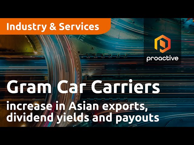 Gram Car Carriers sees company-wide increase in Asian exports, dividend yields and payouts