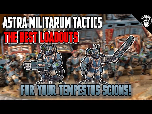 The BEST Loadouts for your Tempestus Scions! | 10th Edition | Astra Militarum Tactics
