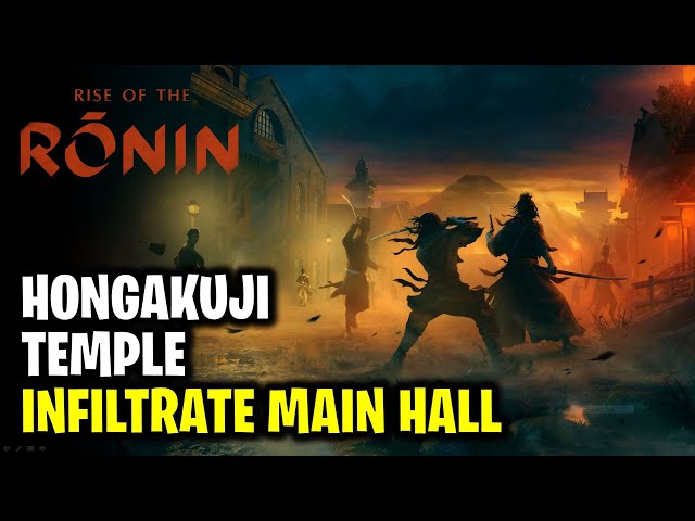 Take Back Hongakuji Temple: Infiltrate the Main Hall | Rise of the Ronin