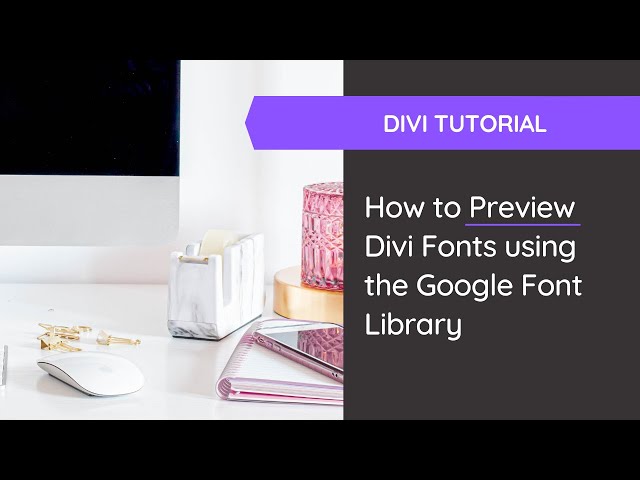 How to Preview Divi Fonts using Google Fonts *sneaky*