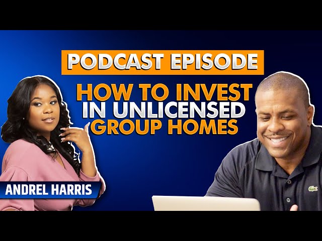How to Invest In Unlicensed Group Homes with Andrel Harris
