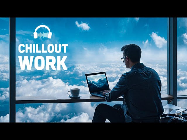 Chillout Music for Work — Deep Future Garage Mix for Focus