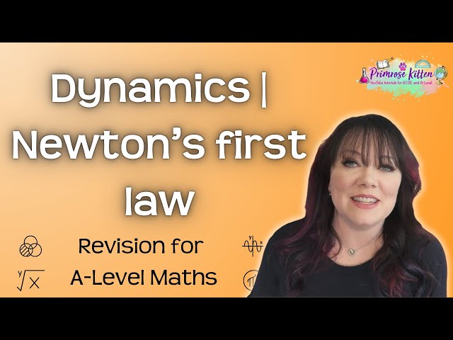 Dynamics | Newton's first law | Revision for Maths A-Level