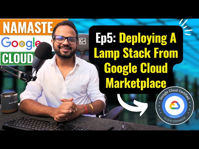 EP 5. Deploying A Lamp Stack From Google Cloud Marketplace