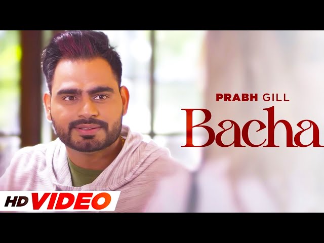 Bacha - Prabh Gill (HD Video) | Jaani | B Praak | Latest Punjabi Songs 2024 | Punjabi Songs