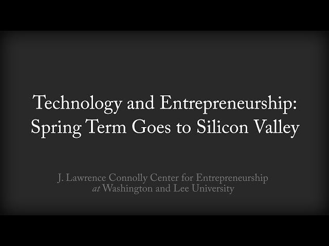 Technology and Entrepreneurship: Spring Term Goes to Silicon Valley