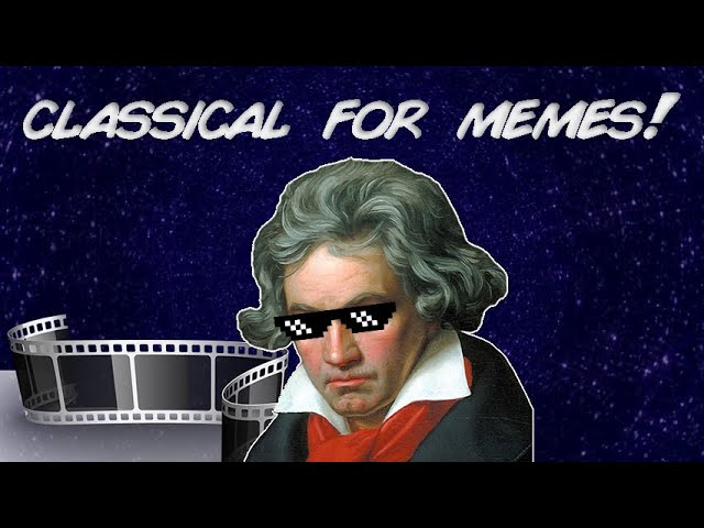😎 Classical music for memes! (Or background for your videos!) - 50 🎶