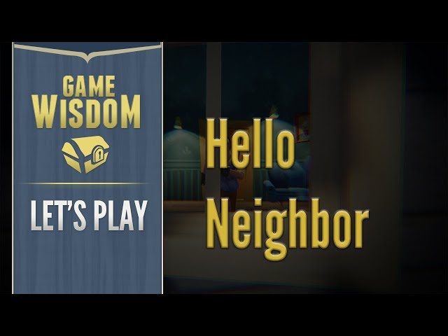 Let's Play Hello Neighbor (2/17/18 Grab Bag)