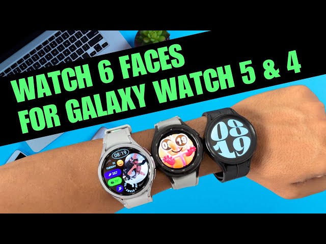 Get Galaxy Watch 6 Faces for Galaxy Watch 5 & 4 series !
