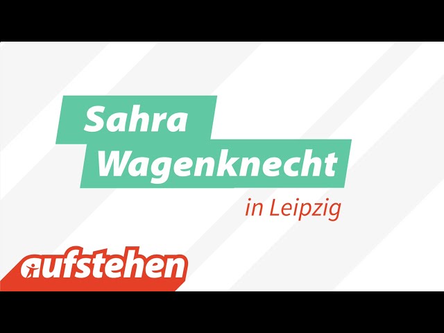 Sahra Wagenknecht spricht über #aufstehen