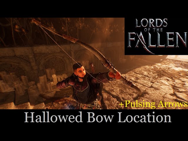 Where to find the Hallowed Bow & Pulsing Arrows. (Lords of the fallen)