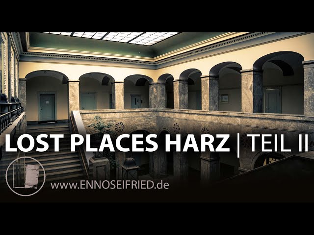 Lost Places Harz II - Verlassene Orte im nördlichsten Mittelgebirge Deutschlands - Dokumentarfilm
