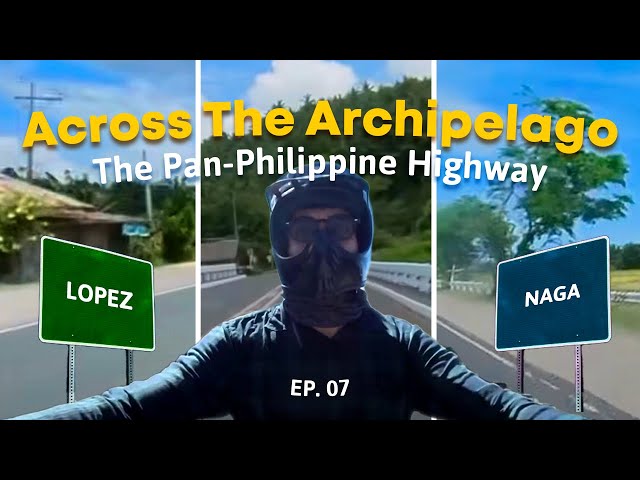 Across the Archipelago: The Pan-Philippine Highway | Episode 7: Lopez, Quezon - Naga, Camarines Sur