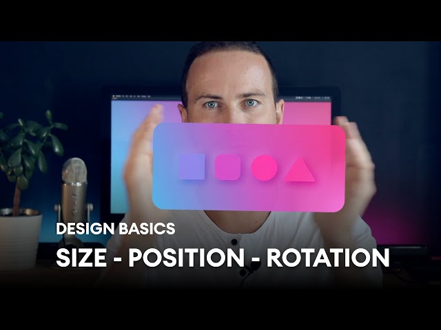 Size, Position, Rotation - UI / UX Design basics course