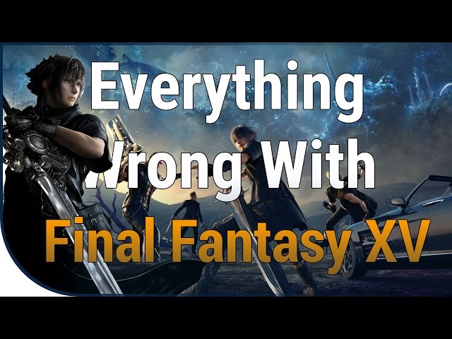 GAME SINS | Everything Wrong With Final Fantasy XV