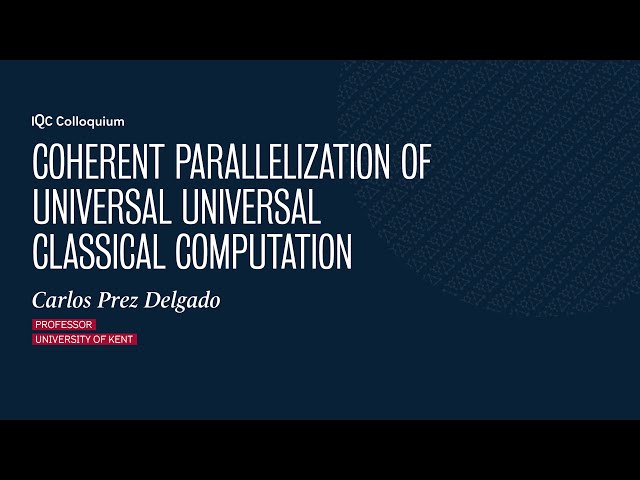 Coherent parallelization of universal universal classical computation - Carlos Prez Delgado