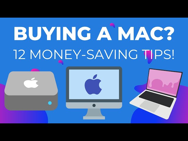 The Best Deals on Apple Macs - 12 Ways to Ensure You Always Get the Best Price