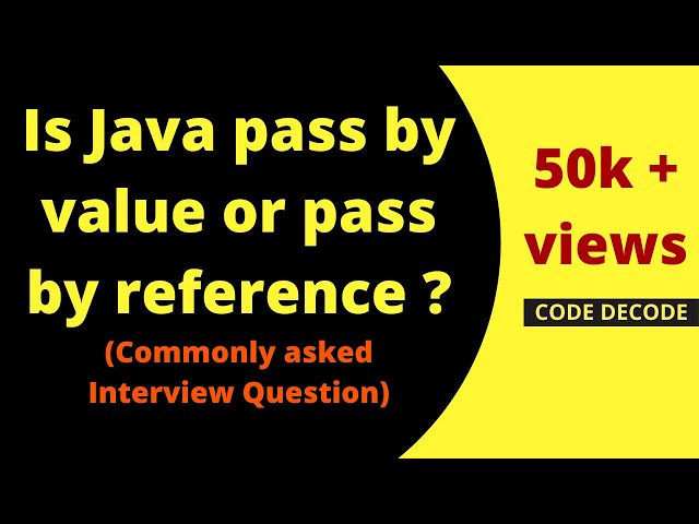 Java is pass/call by value or pass/call by reference [MOST IMP. JAVA INTERVIEW QUESTION]| ode Decode