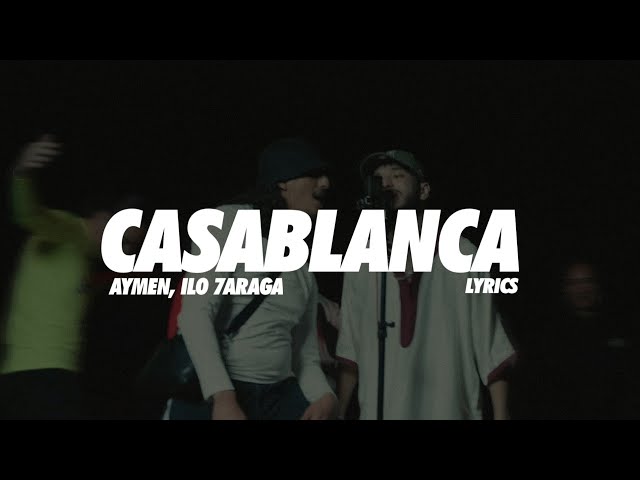 Aymen X Ilo7araga - Casablanca (Lyrics)