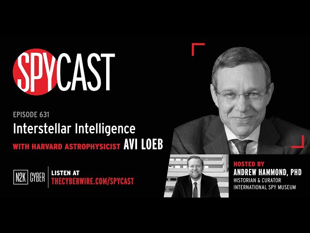 SpyCast - Interstellar Intelligence – with Harvard Astrophysicist Avi Loeb