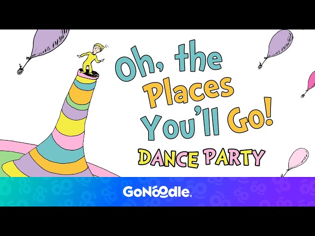 Oh, the Places You’ll Go! DANCE PARTY