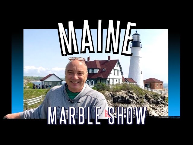 Welcome To The Maine Marble Show! 2023