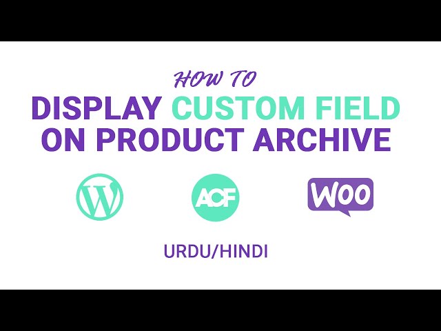 How to Display the Advance custom field (ACF) on Product Archive page - Woocommerce