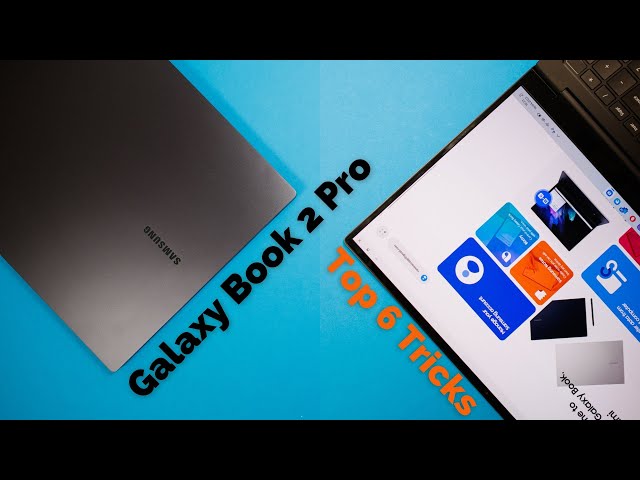 Top 6 Tips and Tricks on the Galaxy Book 2 Pro !