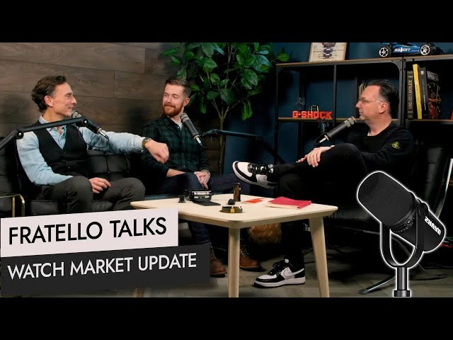 Fratello Talks: Watch Market Update