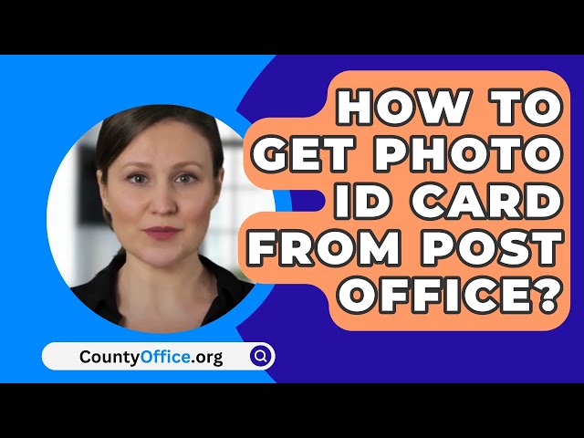 How To Get Photo ID Card From Post Office? - CountyOffice.org