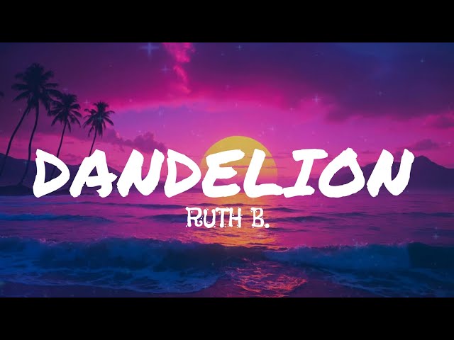 Ruth B. - Dandelion (lyrics)