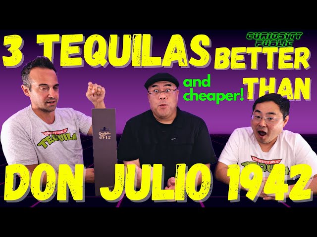 3 Tequilas BETTER (and CHEAPER) than Don Julio 1942! | Curiosity Public