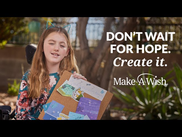 Don't Wait for Hope. Create It. | Wish Kid Madeline's Story