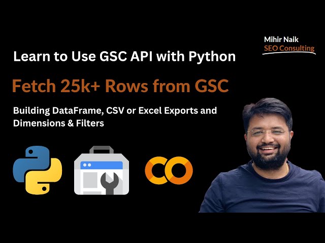 Fetching 25K+ Rows of GSC Data using GSC API🚀 with Python🐍
