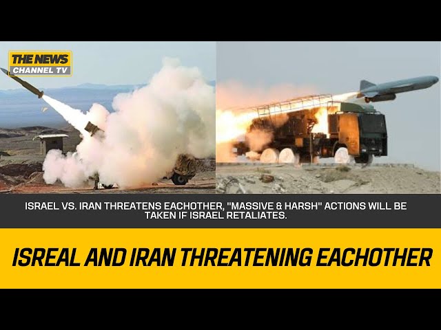 Israel vs. Iran threatens eachother, "Massive & harsh" actions will be taken if Israel retaliates.