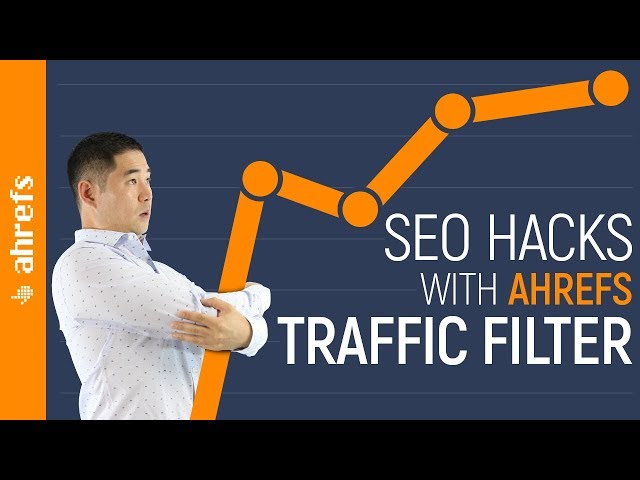 7 Easy SEO Hacks using Ahrefs’ New Traffic Filter