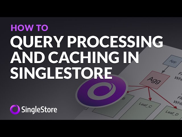 #Query Processing and #Caching in #SingleStore