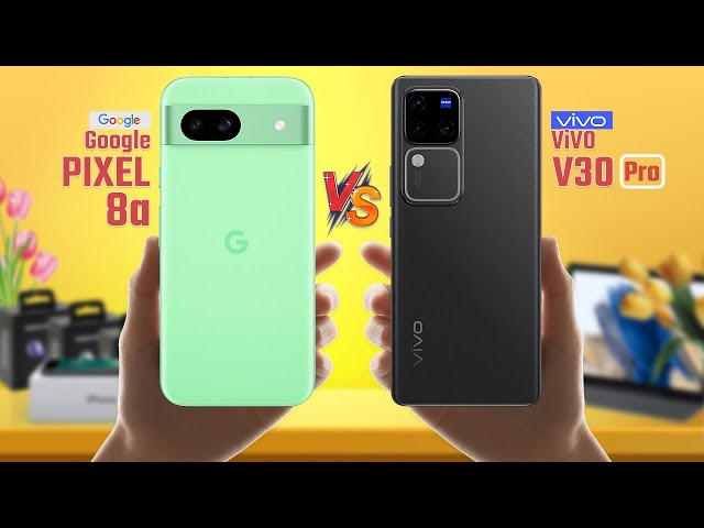 Google Pixel 8a Vs ViVO V30 Pro | Full Comparison 🔥 Which One Is Best?