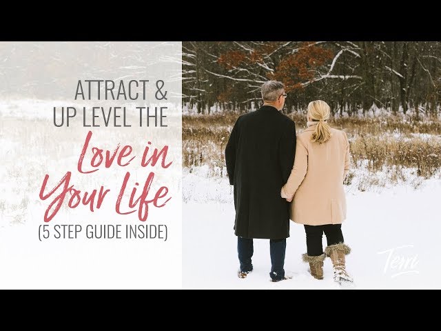 Attract + Up Level the LOVE in Your Life - 5 Step Guide Inside! - Terri Cole