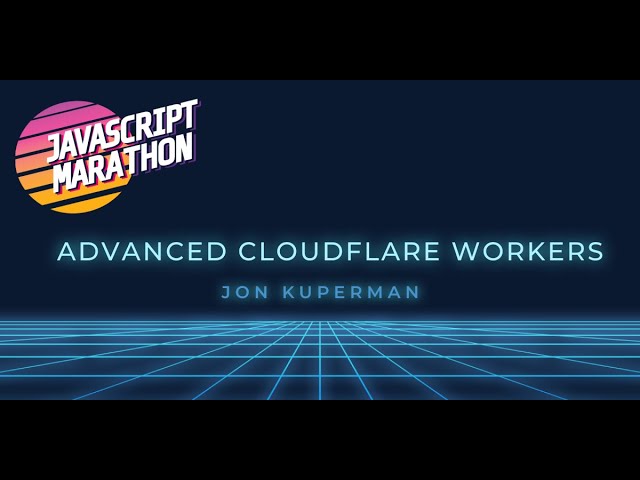 Advanced Cloudflare Workers with Jon Kuperman | JavaScript Marathon
