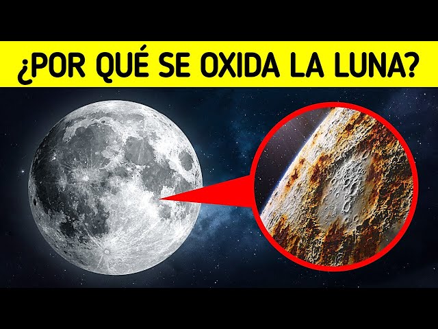 ¿Por qué se oxida la luna?