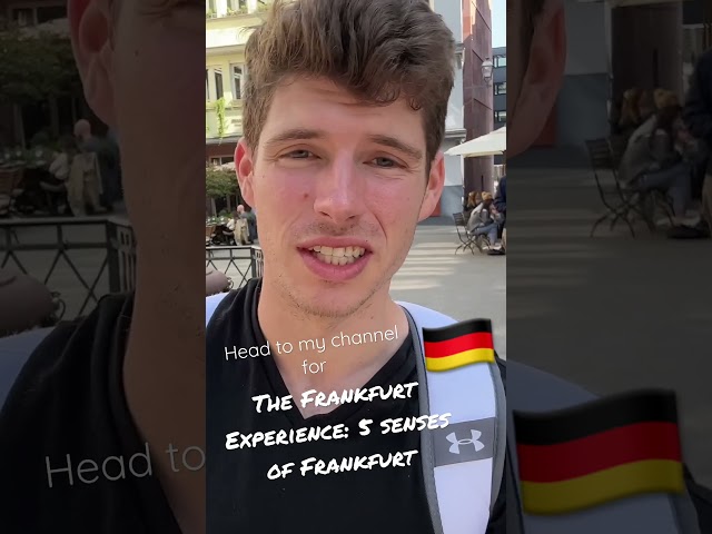 The 5 senses of Frankfurt!