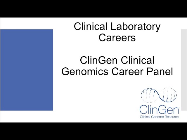 ClinGen Clinical Genomics Career Panel - Clinical Laboratory Opportunities 2022